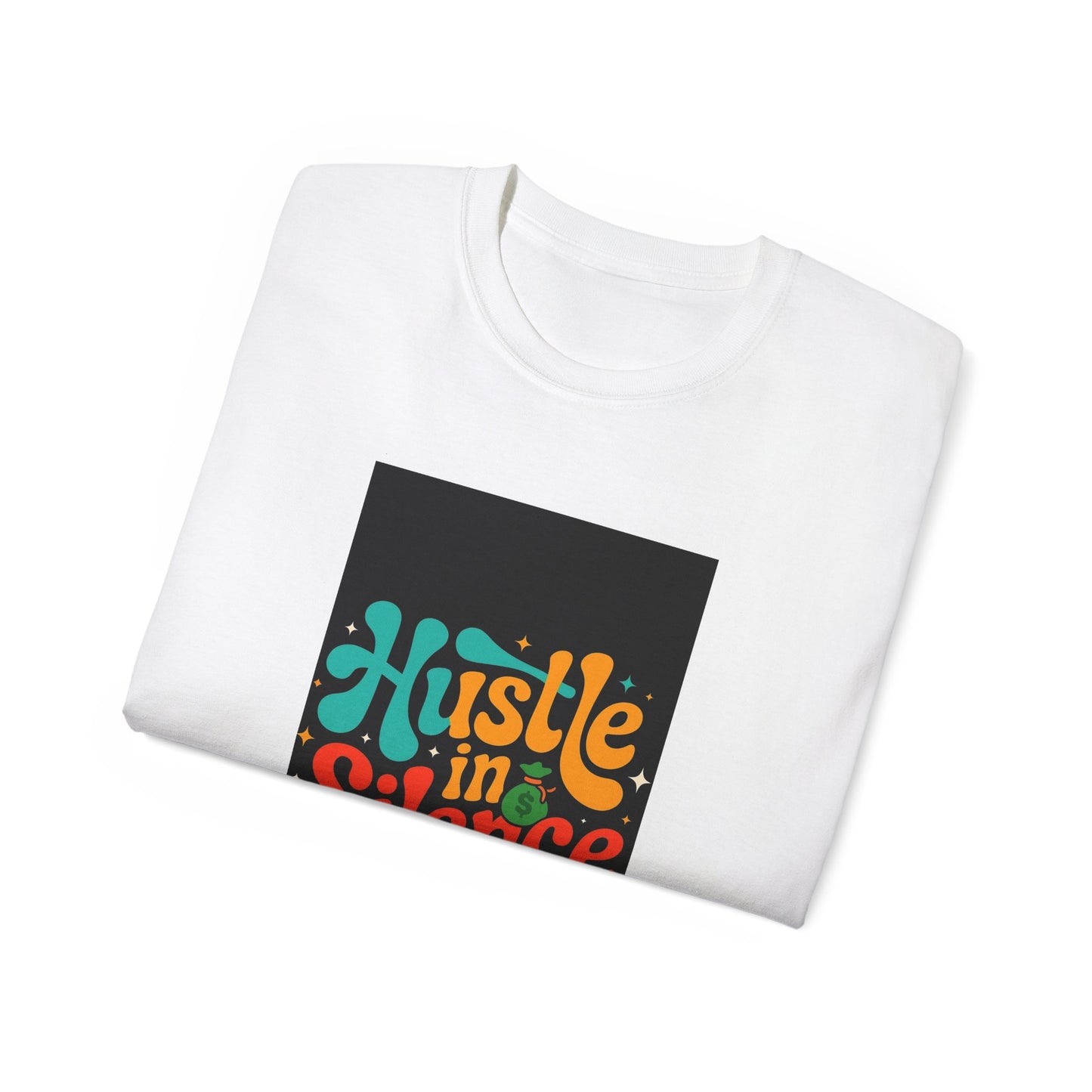 Hustle in Silence Tee, Motivational Unisex T-Shirt, Perfect Gift for Entrepreneurs, Casual Wear, Daily Inspiration Shirt