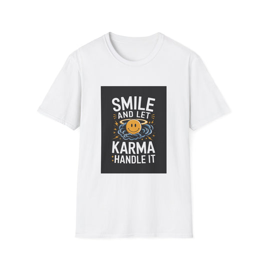 Smile and Let Karma Handle It T-Shirt, Unisex Inspirational Tee, Comfortable Casual Wear, Positive Vibes Shirt, Gift for Friends and Family