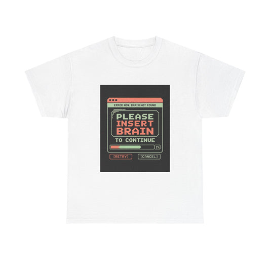 Please Insert Brain T‑Shirt — Retro Computer Error Graphic Tee