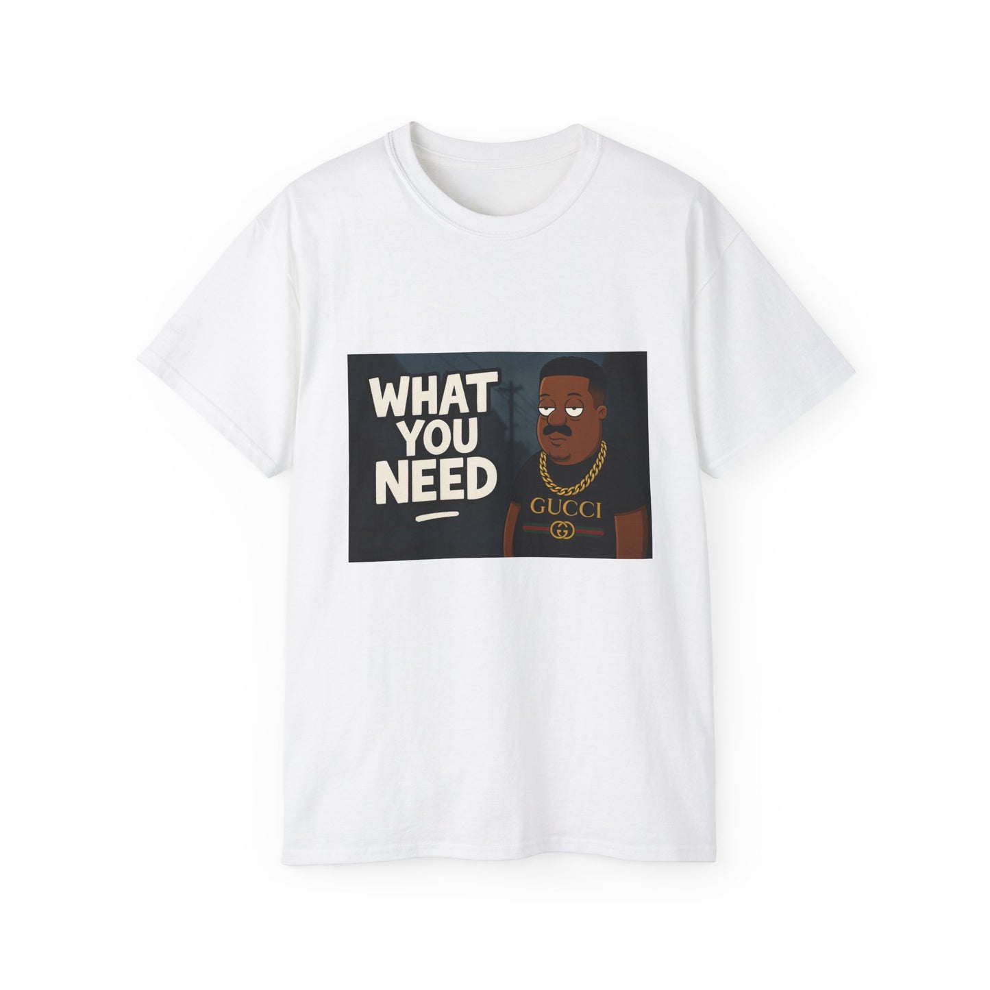 What You Need Graphic Tee, Funny Humor Shirt, Gift for Him or Her, Casual Outfit, Unisex Cotton T-Shirt, Everyday Wear