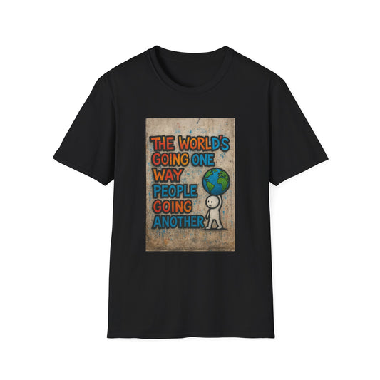The World’s Going One Way People Going Another T‑Shirt — Funny Retro Earth Graphic Tee
