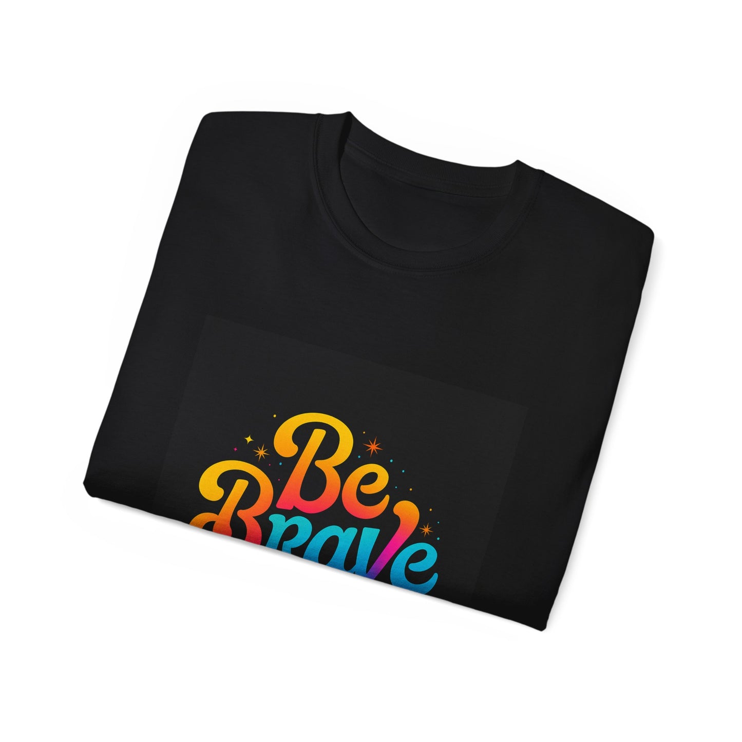 Be Brave Unisex Ultra Cotton Tee | Motivational Shirt, Gift for Encouragement, Positive Vibes, Casual Wear, Pride, Everyday Essentials