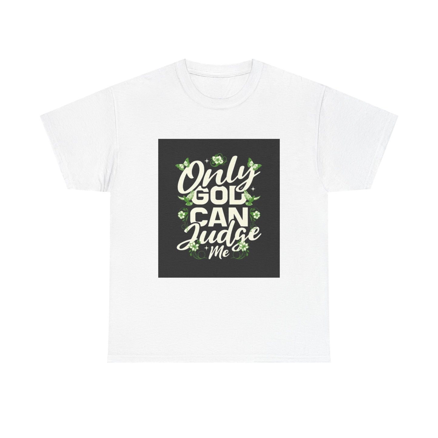 Only God Can Judge Me T-Shirt