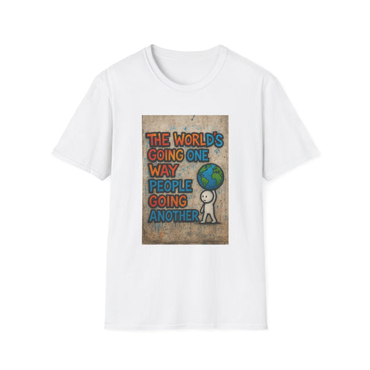 The World’s Going One Way People Going Another T‑Shirt — Funny Retro Earth Graphic Tee