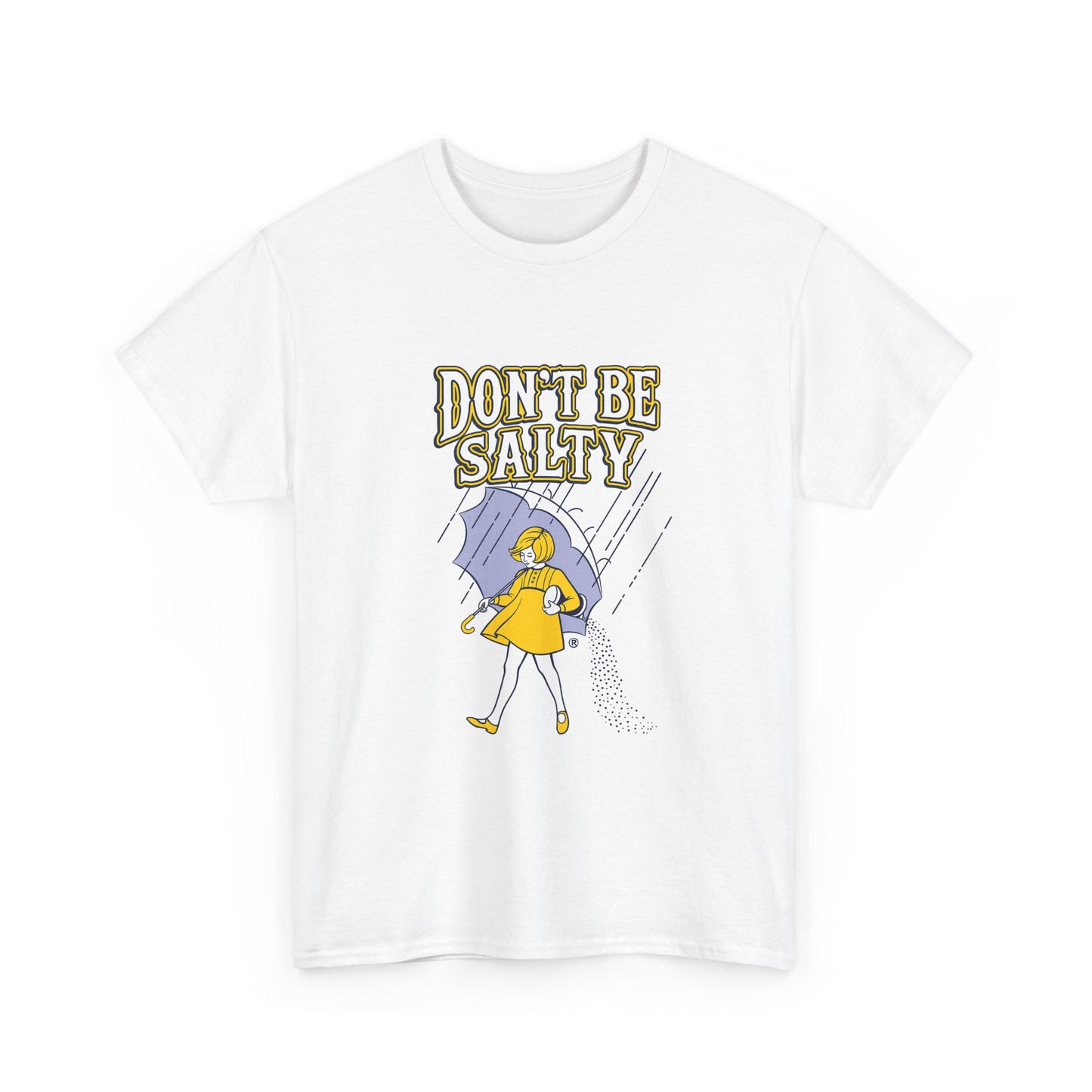 Don't Be Salty Tee — Funny Rainy Day Graphic T-Shirt