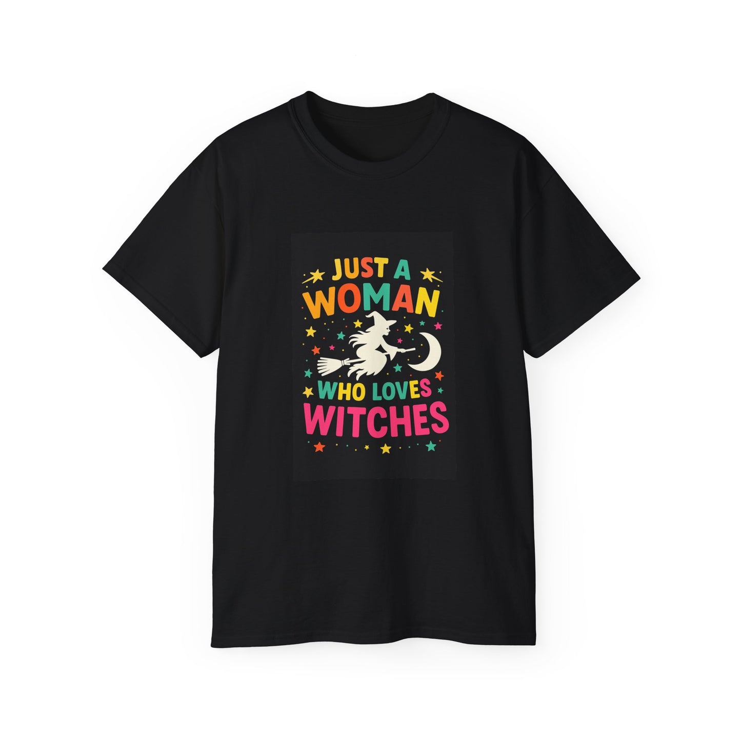 Just a Woman Who Loves Witches T-Shirt, Halloween Apparel, Witchy Gifts, Unisex Graphic Tee, Spooky Season Outfit, Women's Empowerment Shirt