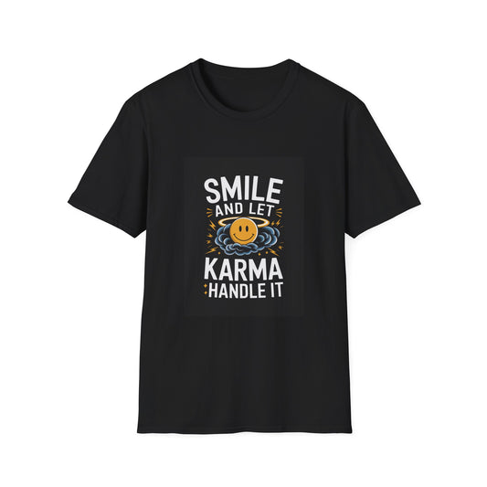 Smile and Let Karma Handle It T-Shirt, Unisex Inspirational Tee, Comfortable Casual Wear, Positive Vibes Shirt, Gift for Friends and Family