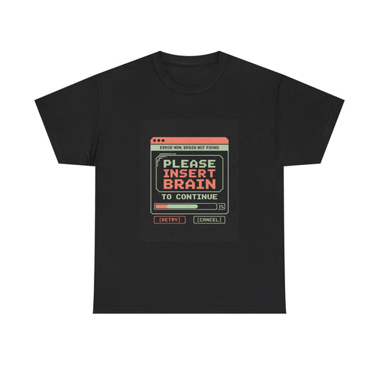 Please Insert Brain T‑Shirt — Retro Computer Error Graphic Tee