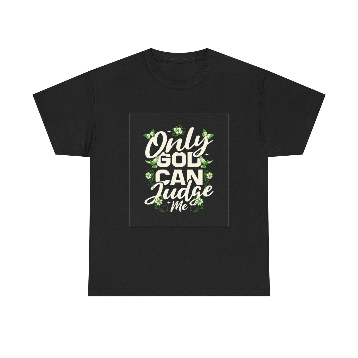 Only God Can Judge Me T-Shirt