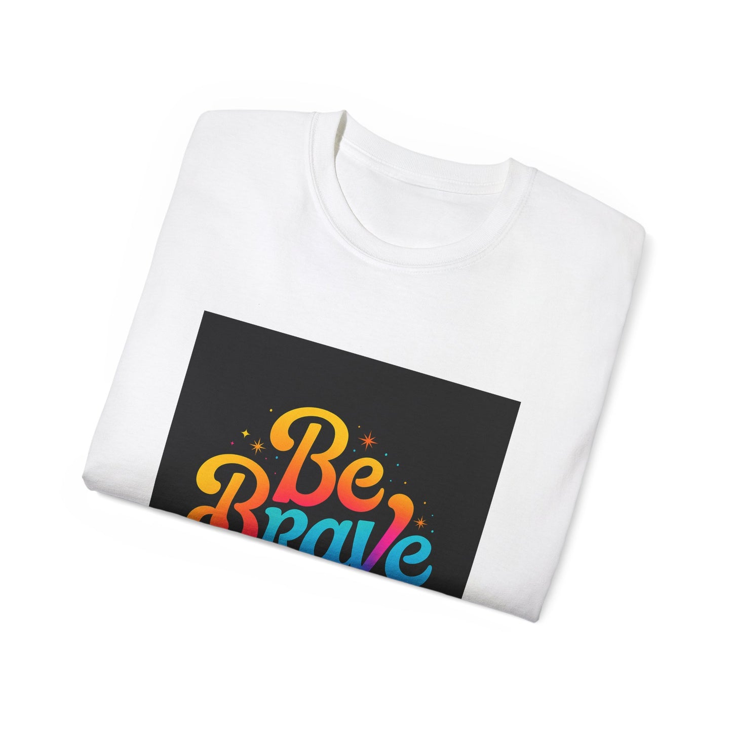 Be Brave Unisex Ultra Cotton Tee | Motivational Shirt, Gift for Encouragement, Positive Vibes, Casual Wear, Pride, Everyday Essentials